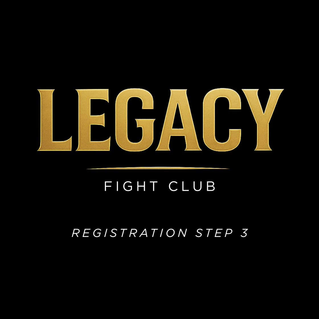 STEP 3: Final Registration Fee - Legacy  Fight Club 2026